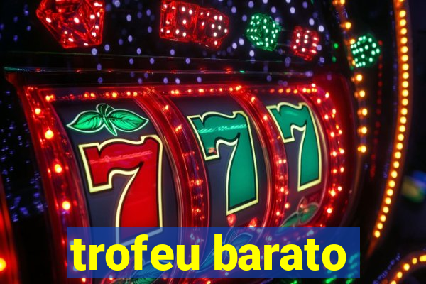 trofeu barato