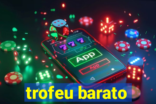 trofeu barato