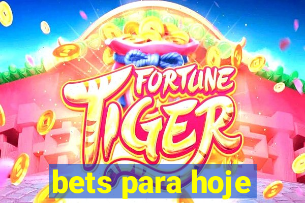 bets para hoje