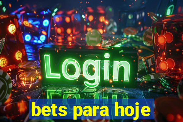 bets para hoje