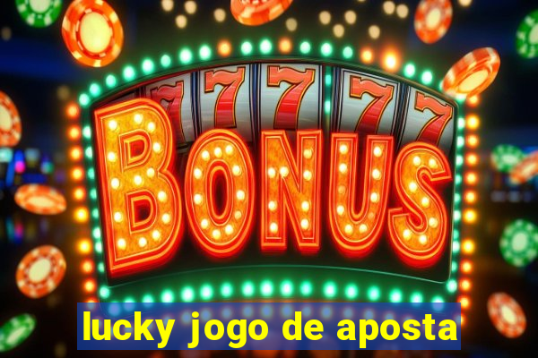 lucky jogo de aposta