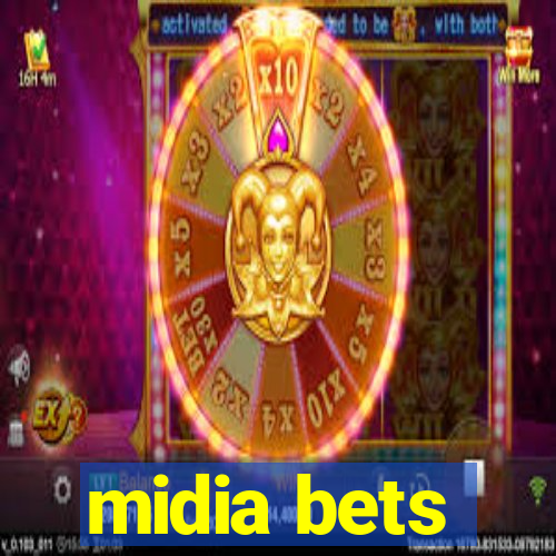 midia bets