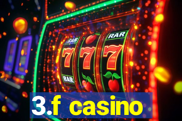 3.f casino