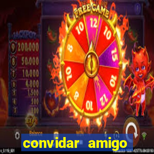 convidar amigo estrela bet