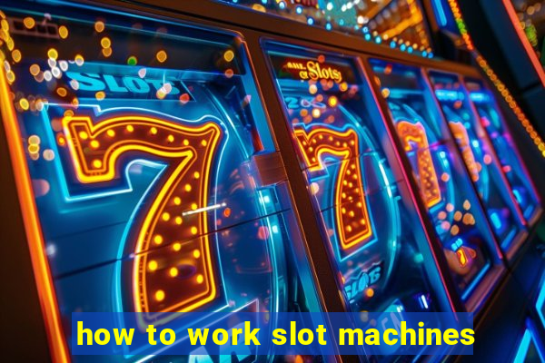 how to work slot machines