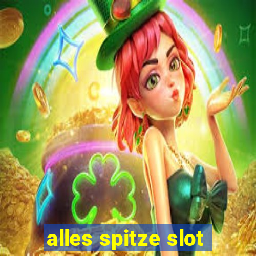 alles spitze slot