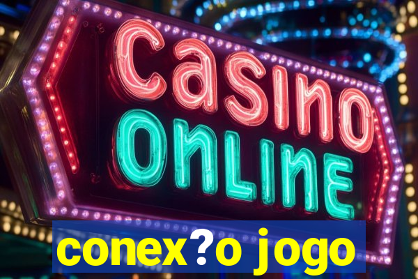 conex?o jogo