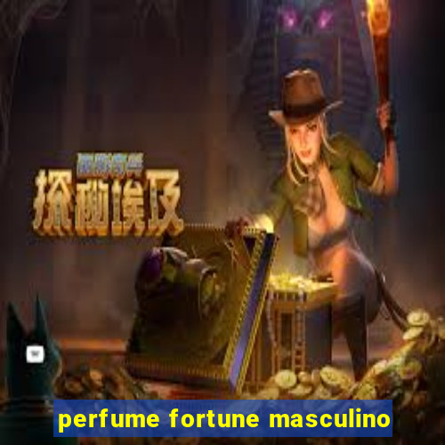 perfume fortune masculino