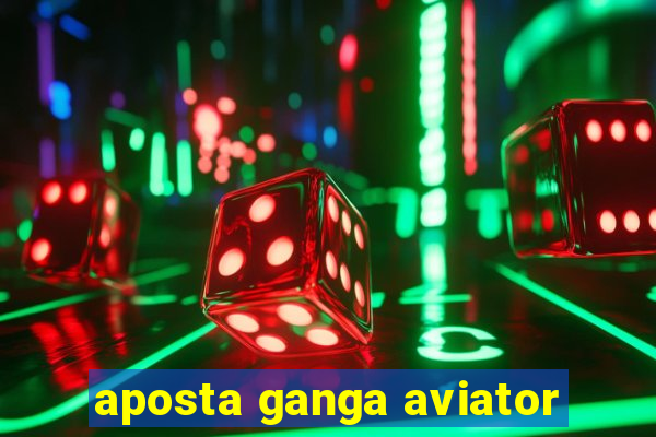 aposta ganga aviator