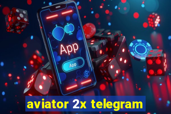 aviator 2x telegram