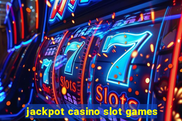 jackpot casino slot games