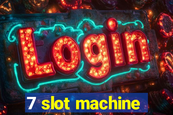 7 slot machine