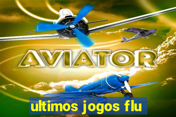 ultimos jogos flu