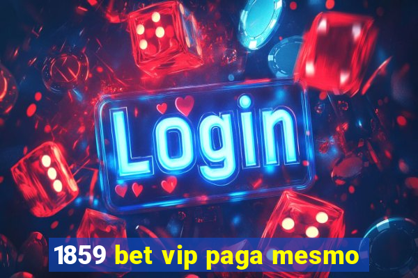 1859 bet vip paga mesmo