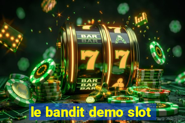 le bandit demo slot