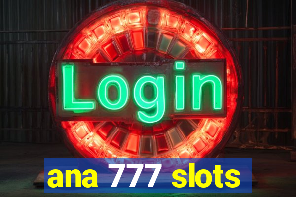 ana 777 slots