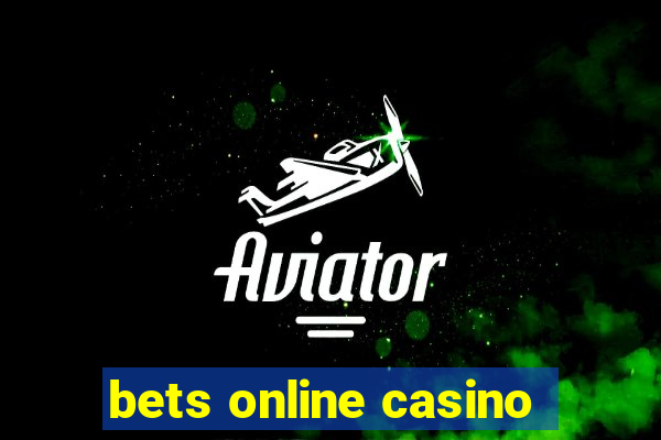 bets online casino