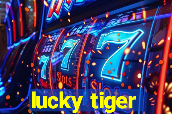 lucky tiger