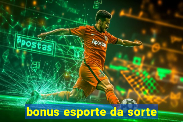 bonus esporte da sorte