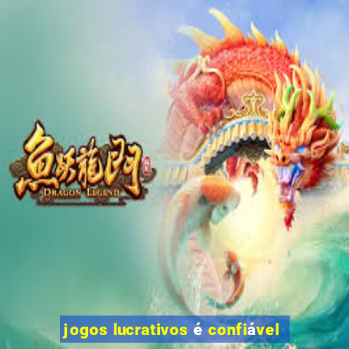 jogos lucrativos é confiável