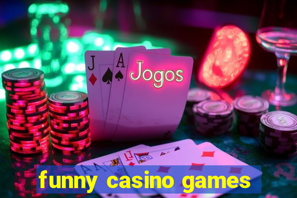 funny casino games