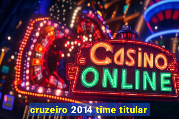 cruzeiro 2014 time titular