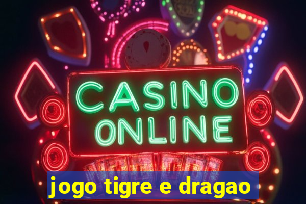 jogo tigre e dragao