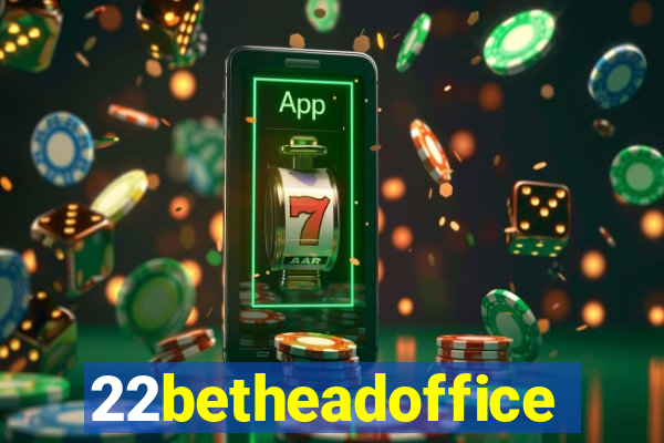 22betheadoffice