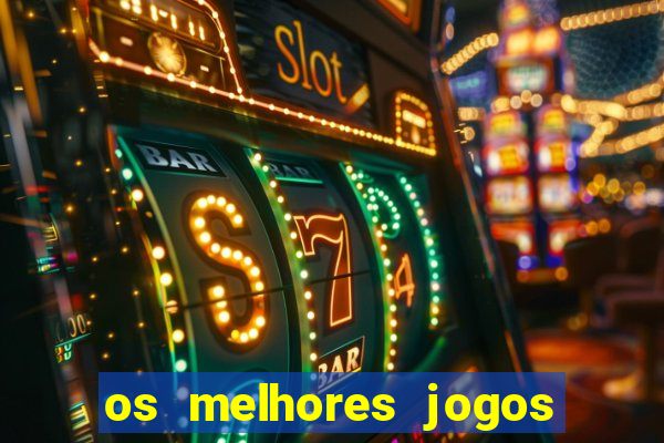 os melhores jogos de casino