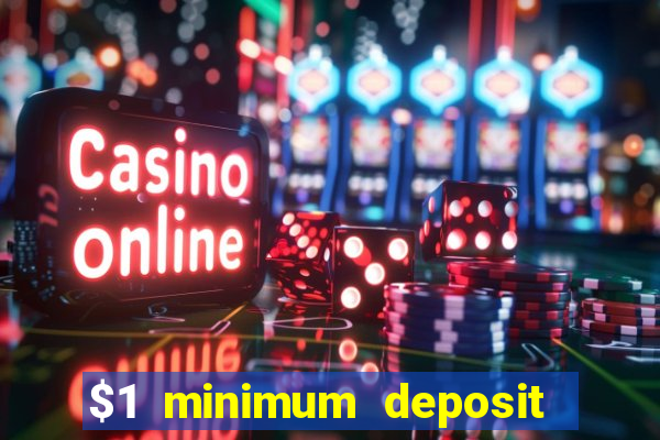 $1 minimum deposit online casino usa