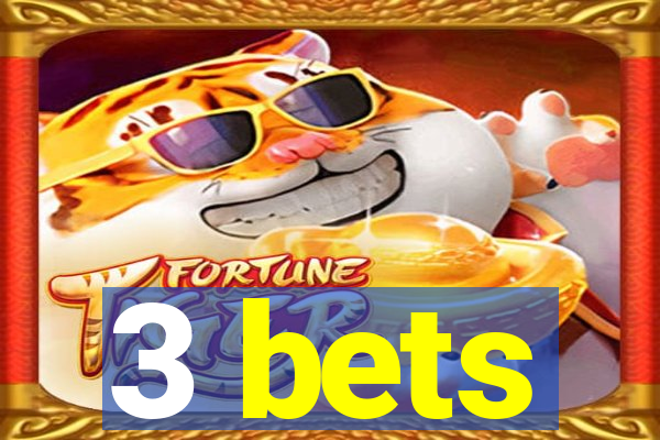 3 bets