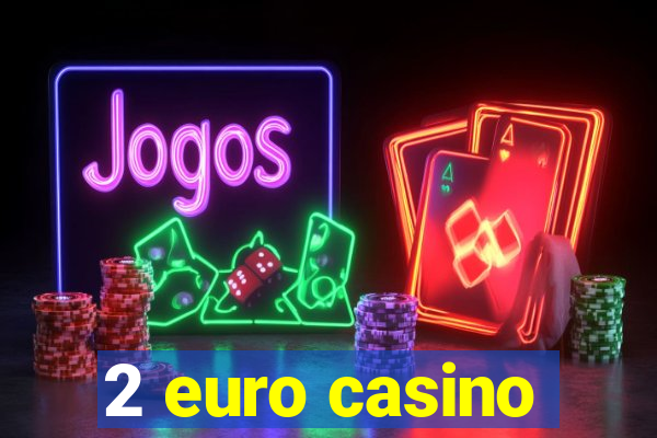 2 euro casino