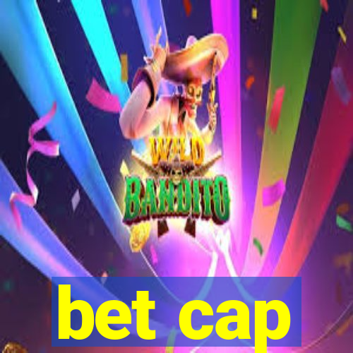 bet cap