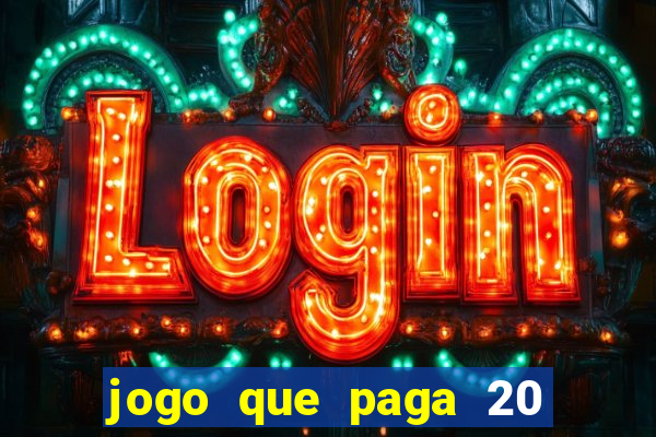 jogo que paga 20 reais para se cadastrar