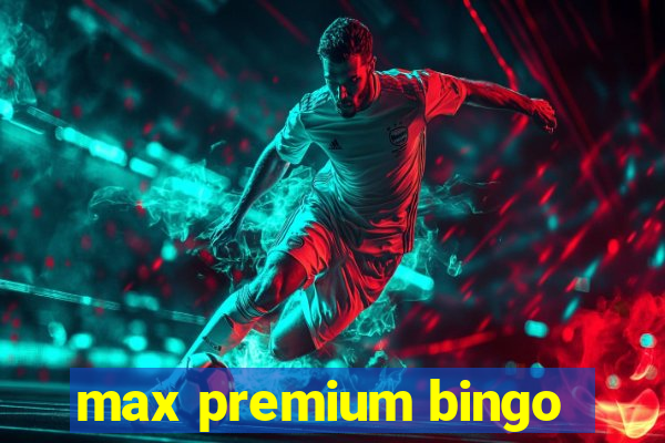 max premium bingo