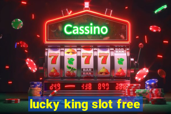 lucky king slot free