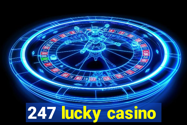 247 lucky casino