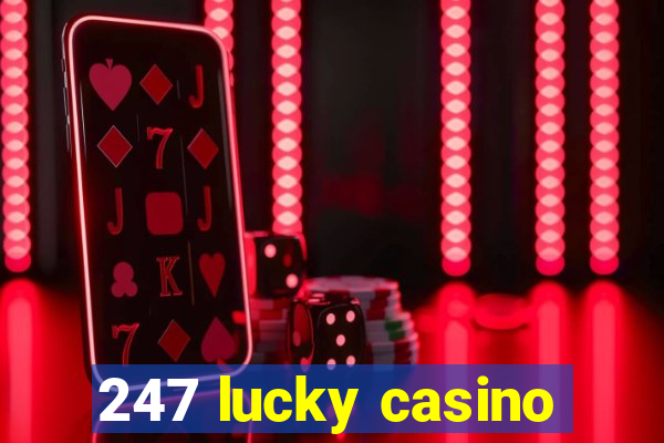 247 lucky casino