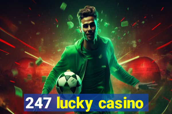 247 lucky casino