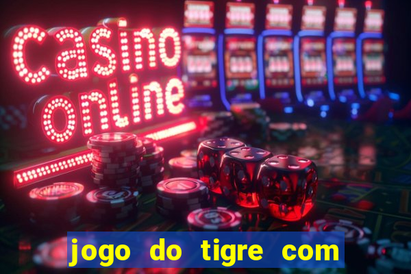 jogo do tigre com b?nus grátis