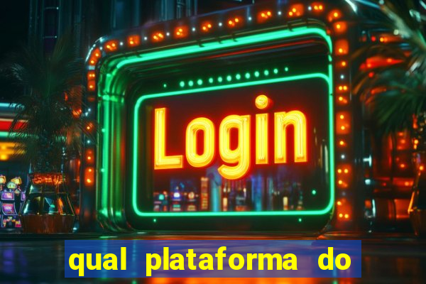 qual plataforma do jogo do tigre paga mais