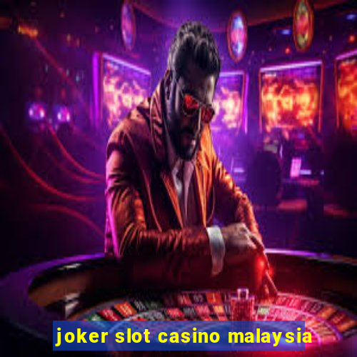 joker slot casino malaysia