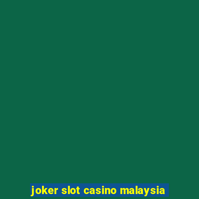 joker slot casino malaysia