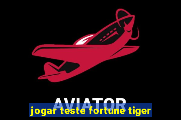 jogar teste fortune tiger