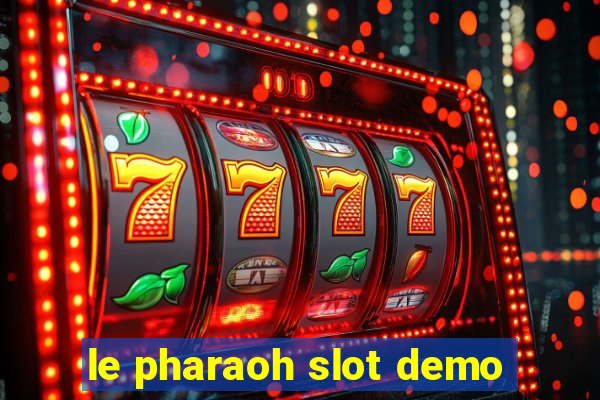 le pharaoh slot demo