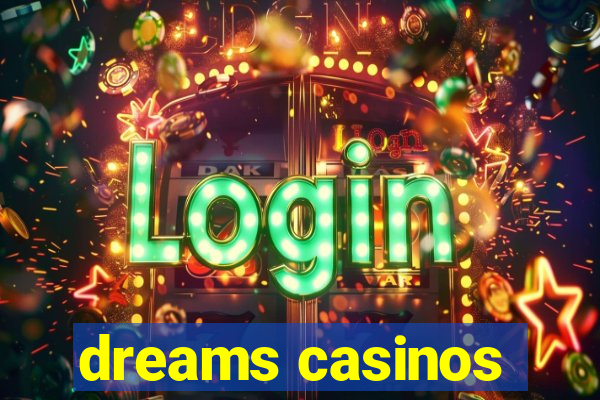 dreams casinos