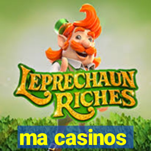 ma casinos