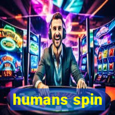 humans spin