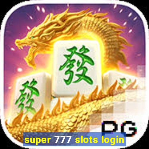 super 777 slots login