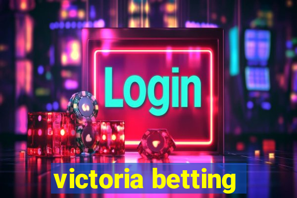 victoria betting